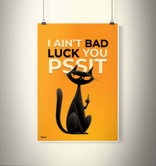 I Aint Bad Luck Its You Pssit